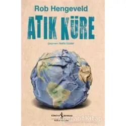 Atık Küre - Rob Hengeveld - İş Bankası Kültür Yayınları