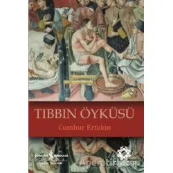 Tıbbın Öyküsü - Cumhur Ertekin - İş Bankası Kültür Yayınları