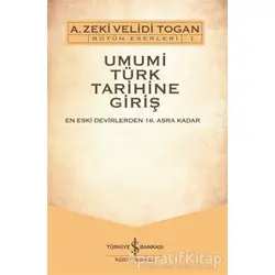 Umumi Türk Tarihine Giriş (2 Cilt Takım) - A. Zeki Velidi Togan - İş Bankası Kültür Yayınları