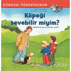 Köpeği Sevebilir miyim? - Dünyayı Öğreniyorum - Inga Vinkelau - İş Bankası Kültür Yayınları