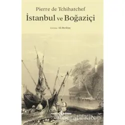 İstanbul ve Boğaziçi - Pierre de Tchihatchef - İş Bankası Kültür Yayınları