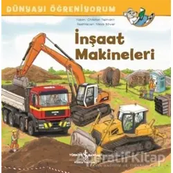 İnşaat Makineleri - Dünyayı Öğreniyorum - Christian Tielmann - İş Bankası Kültür Yayınları
