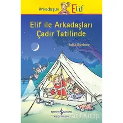 Elif ile Arkadaşları Çadır Tatilinde - Julia Boehme - İş Bankası Kültür Yayınları