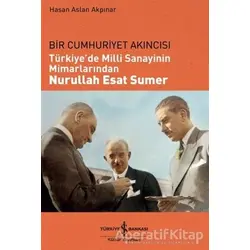 Türkiyede Milli Sanayinin Mimarlarından Nurullah Esat Sumer