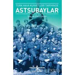 Türk Hava Kuvvetleri Tarihinde Astsubaylar - Salim Dikduran - İş Bankası Kültür Yayınları