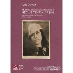 Necile Tevfik Arşivi Açıklamalı Kataloğu (1924-1954) Bir Kadın Arşivini Okuma Denemesi