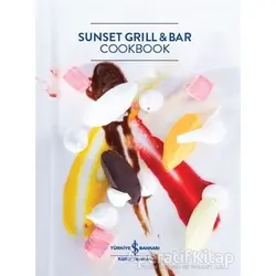 Sunset Grill and Bar Cookbook - Kolektif - İş Bankası Kültür Yayınları