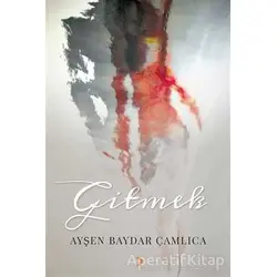 Gitmek - Ayşen Baydar Çamlıca - Cinius Yayınları