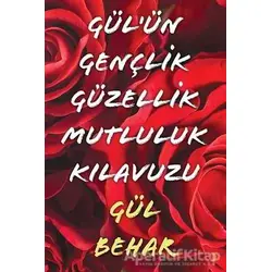 Gülün Gençlik Güzellik Mutluluk Kılavuzu - Gül Behar - Cinius Yayınları