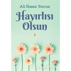 Hayırlısı Olsun - Ali İhsan Yavuz - Cinius Yayınları