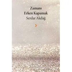 Zamanı Erken Kapamak - Serdar Akdağ - Cinius Yayınları