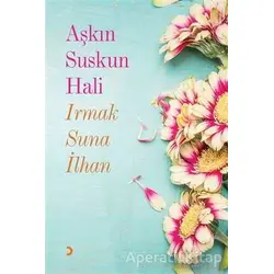 Aşkın Suskun Hali - Irmak Suna İlhan - Cinius Yayınları