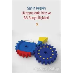 Ukraynadaki Kriz ve AB Rusya İlişkileri - Şahin Keskin - Cinius Yayınları