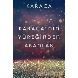 Karaca’nın Yüreğinden Akanlar - Karaca - Cinius Yayınları