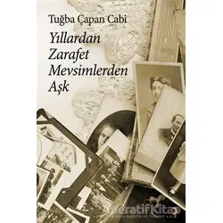 Yıllardan Zarafet Mevsimlerden Aşk - Tuğba Çapan Cabi - Cinius Yayınları