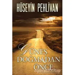 Güneş Doğmadan Önce - Hüseyin Pehlivan - Cinius Yayınları