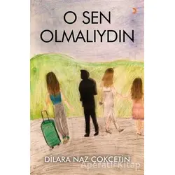 O Sen Olmalıydın - Dilara Naz Çokçetin - Cinius Yayınları