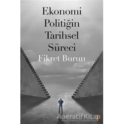 Ekonomi Politiğin Tarihsel Süreci - Fikret Burun - Cinius Yayınları
