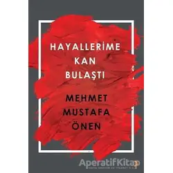 Hayallerime Kan Bulaştı - Mehmet Mustafa Önen - Cinius Yayınları