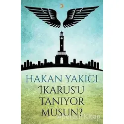 İkarusu Tanıyor Musun? - Hakan Yakıcı - Cinius Yayınları