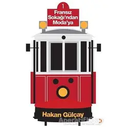 Fransız Sokağı’ndan Moda’ya - Hakan Gülçay - Cinius Yayınları
