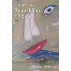 Yalnızlığım ve Ben - Yıldırım Yiğitdoğan - Cinius Yayınları