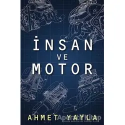 İnsan ve Motor - Ahmet Yayla - Cinius Yayınları