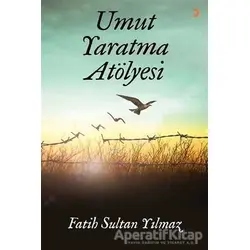 Umut Yaratma Atölyesi - Fatih Sultan Yılmaz - Cinius Yayınları