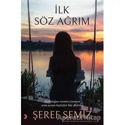 İlk Söz Ağrım - Şeref Semiz - Cinius Yayınları