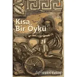 Kısa Bir Öykü - Ulus Fatih - Cinius Yayınları