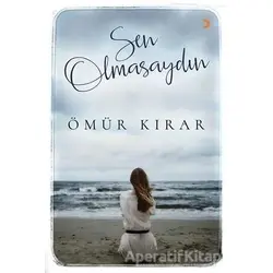 Sen Olmasaydın - Ömür Kırar - Cinius Yayınları