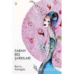 Sabah Beş Şarkıları - Burcu Karagöz - Cinius Yayınları