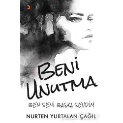 Beni Unutma - Nurten Yurtalan Çağıl - Cinius Yayınları