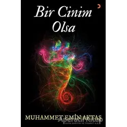 Bir Cinim Olsa - Muhammet Emin Aktaş - Cinius Yayınları