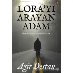 Lora’yı Arayan Adam - Agit Destan - Cinius Yayınları