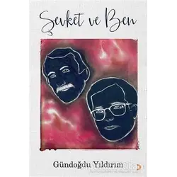 Şevket ve Ben - Gündoğdu Yıldırım - Cinius Yayınları
