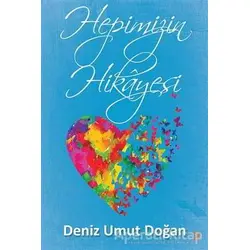 Hepimizin Hikayesi - Deniz Umut Doğan - Cinius Yayınları