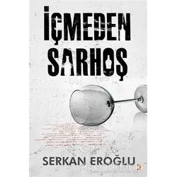 İçmeden Sarhoş - Serkan Eroğlu - Cinius Yayınları