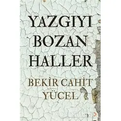 Yazgıyı Bozan Haller - Bekir Cahit Yücel - Cinius Yayınları