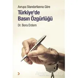 Avrupa Standartlarına Göre Türkiye’de Basın Özgürlüğü - Bora Erdem - Cinius Yayınları