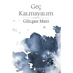 Geç Kalmayalım - Gülşah Mazı - Cinius Yayınları