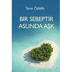 Bir Sebeptir Aslında Aşk - Taner Özbillik - Cinius Yayınları