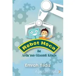 Robot Hoca ile Arda’nın Gizemli Kitabı - Emrah Yıldız - Cinius Yayınları