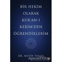 Bir Hekim Olarak Kur’an-ı Kerimden Öğrendiklerim - Metin Tulga - Cinius Yayınları