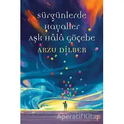 Sürgünlerde Hayaller Aşk Hala Göçebe - Arzu Dilber - Cinius Yayınları