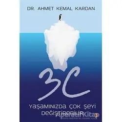 3C Yaşamınızda Çok Şeyi Değiştirebilir - Ahmet Kemal Kardan - Cinius Yayınları