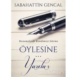 Öylesine Yazılar - Sabahattin Gencal - Cinius Yayınları