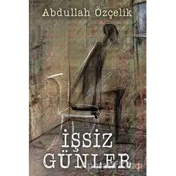 İşsiz Günler - Abdullah Özçelik - Cinius Yayınları