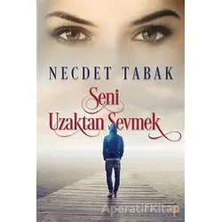Seni Uzaktan Sevmek - Necdet Tabak - Cinius Yayınları