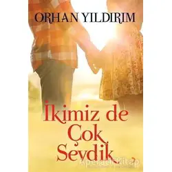İkimiz de Çok Sevdik - Orhan Yıldırım - Cinius Yayınları